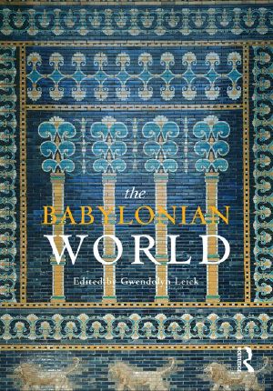 [Routledge Worlds 01] • The Babylonian World (Routledge Worlds)